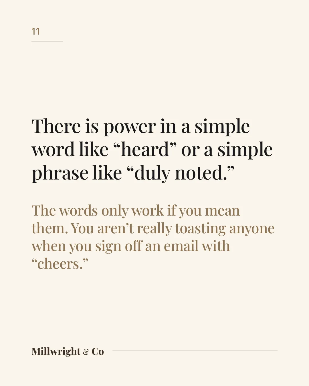 There is power in a simple word like “heard” or a simple phrase like “duly noted.” The words only work if you mean them.