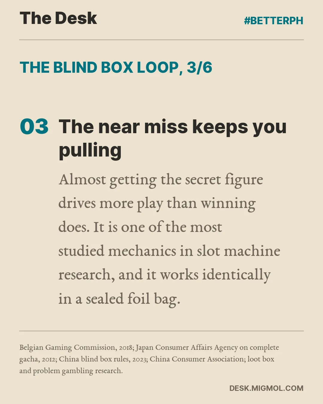 The blind box loop, point 3 of 6, The near miss keeps you pulling: Almost getting the secret figure drives more play than winning does. It is one of the most studied mechanics in slot machine research, and it works identically in a sealed foil bag.